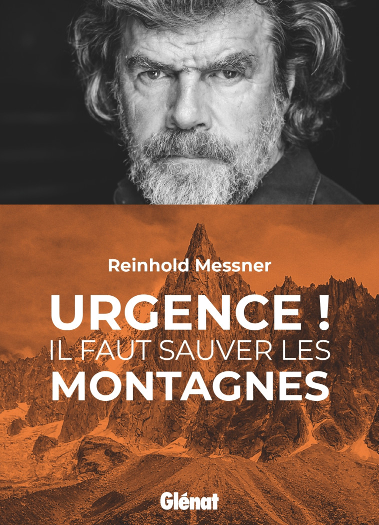 Urgence ! Il faut sauver les montagnes - Reinhold Messner - GLENAT