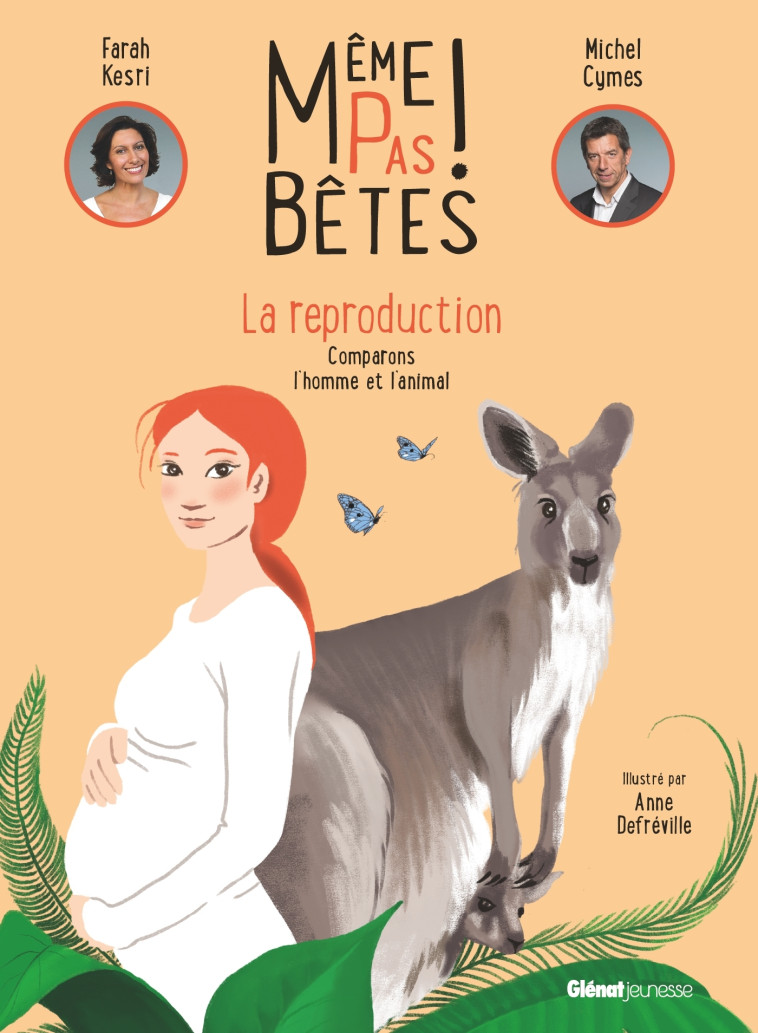 Même pas bêtes !  La reproduction - Anne DEFREVILLE - GLENAT JEUNESSE