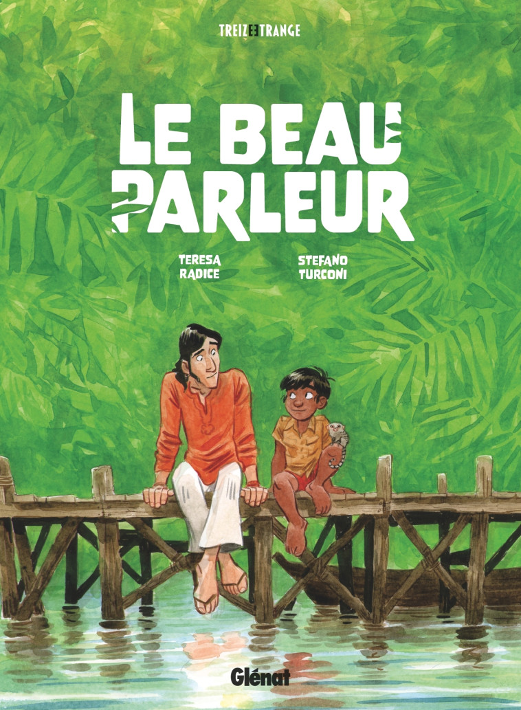 Le Beau Parleur - Teresa Radice - GLENAT