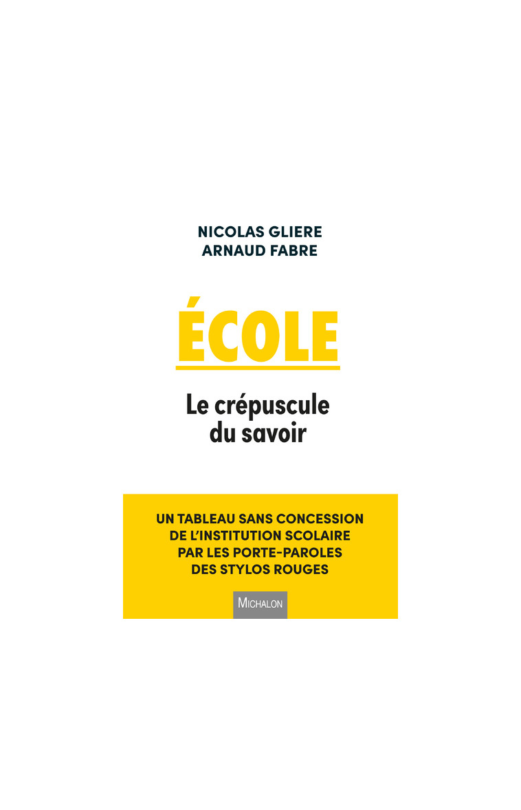 Ecole. Le crépuscule du savoir - Nicolas Gliere - MICHALON