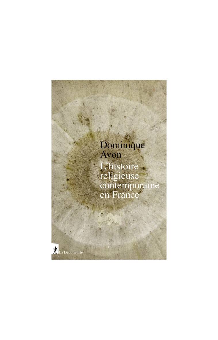 L'histoire religieuse contemporaine en France - Dominique Avon - LA DECOUVERTE