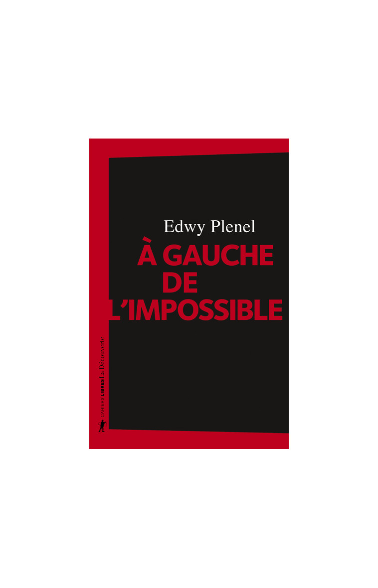 A gauche de l'impossible - Edwy Plenel - LA DECOUVERTE