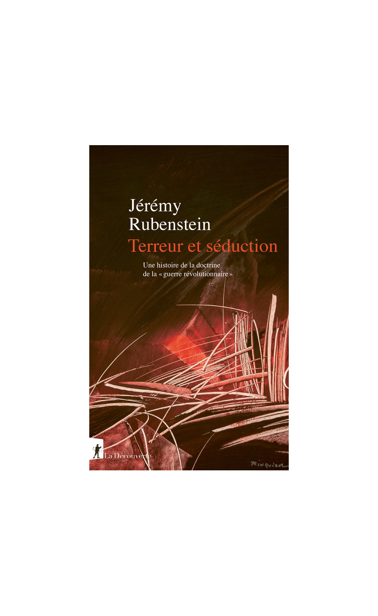 Terreur et séduction. Une histoire de la doctrine de la "guerre révolutionnaire" - Jérémy Rubenstein - LA DECOUVERTE