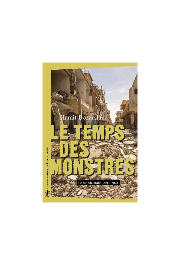 Le temps des monstres - Le monde arabe, 2010-2021 - Hamit Bozarslan - LA DECOUVERTE