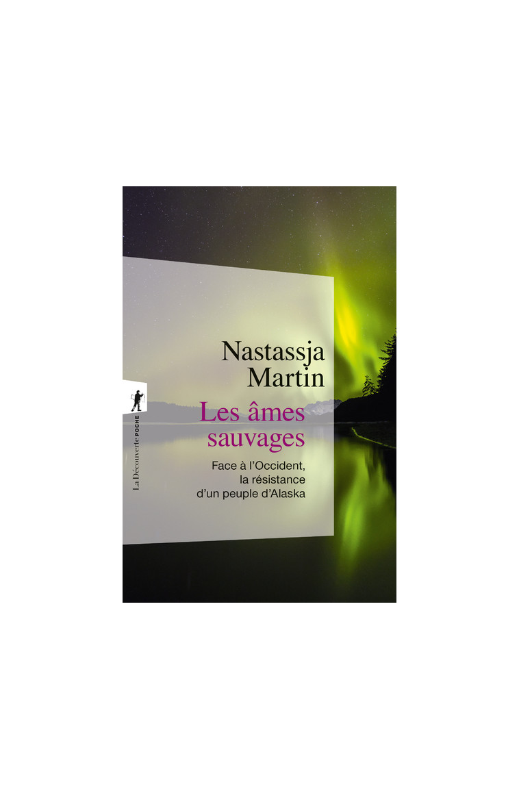 Les âmes sauvages - Nastassja Martin - LA DECOUVERTE