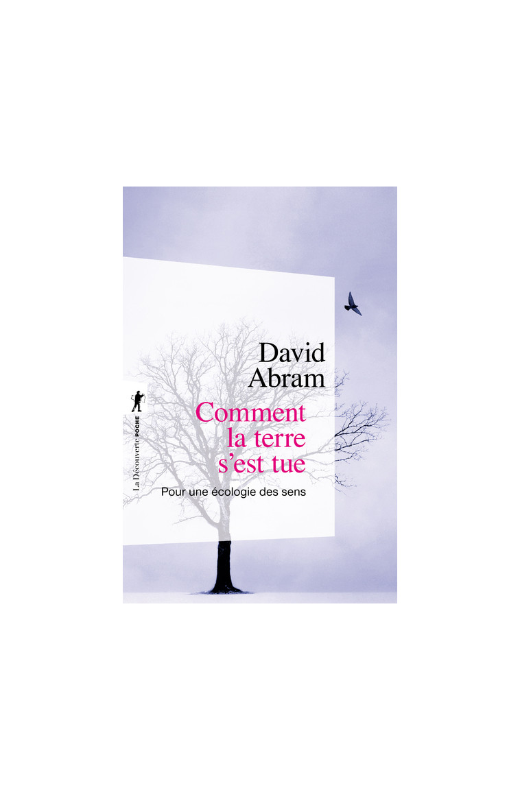 Comment la terre s'est tue - David Abram - LA DECOUVERTE