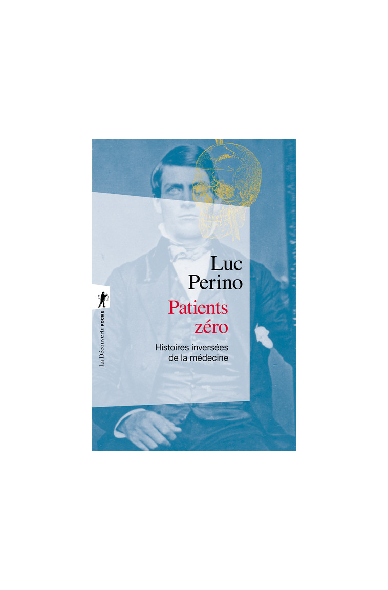 Patients zéro - Histoires inversées de la médecine - Luc Perino - LA DECOUVERTE