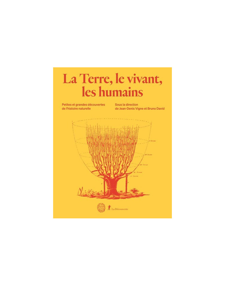 La terre, le vivant, les humains - Petites et grandes découvertes de l'histoire naturelle - Jean-Denis Vigne - LA DECOUVERTE