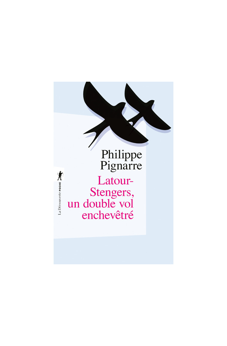 Latour-Stengers, un double vol enchevêtré - Philippe Pignarre - LA DECOUVERTE