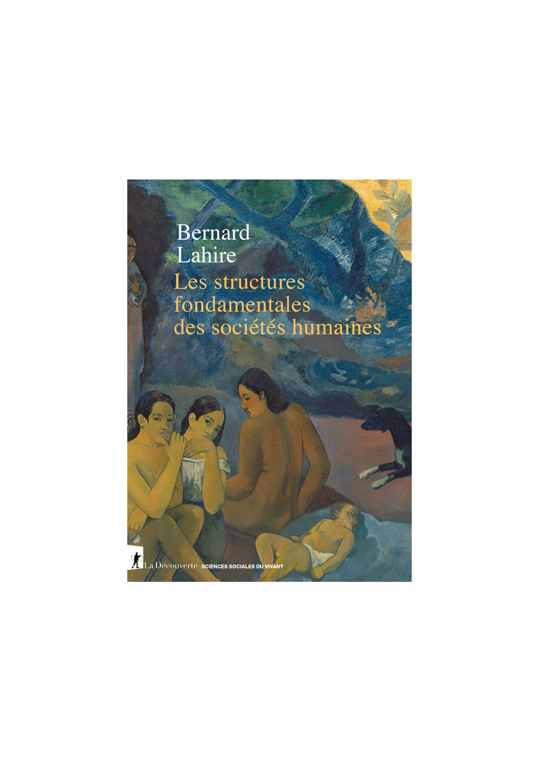 Les structures fondamentales des sociétés humaines - Bernard Lahire - LA DECOUVERTE