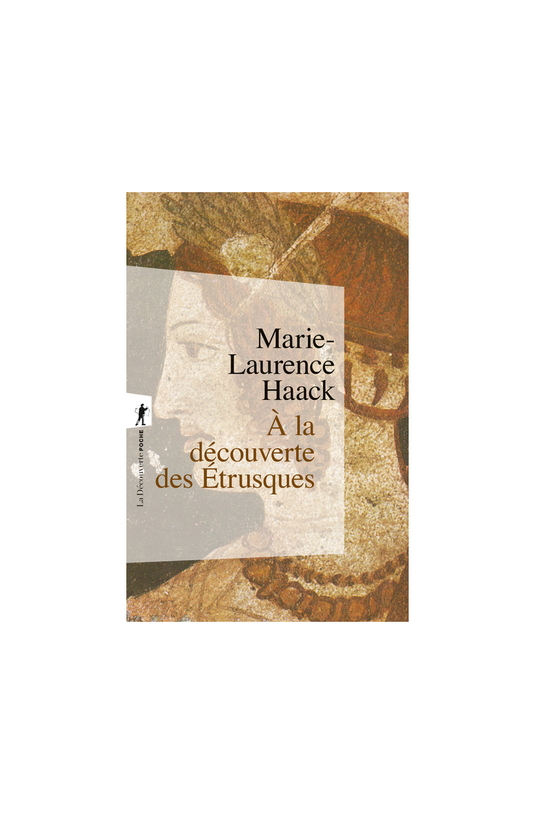 À la découverte des Étrusques - Marie-Laurence Haack - LA DECOUVERTE