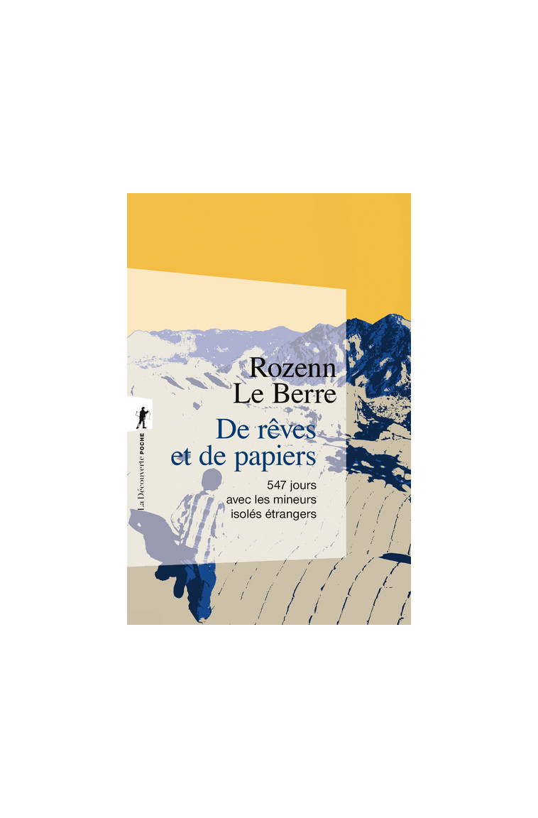 De rêves et de papiers - 547 jours avec les mineurs isolés étrangers - Rozenn Le Berre - LA DECOUVERTE