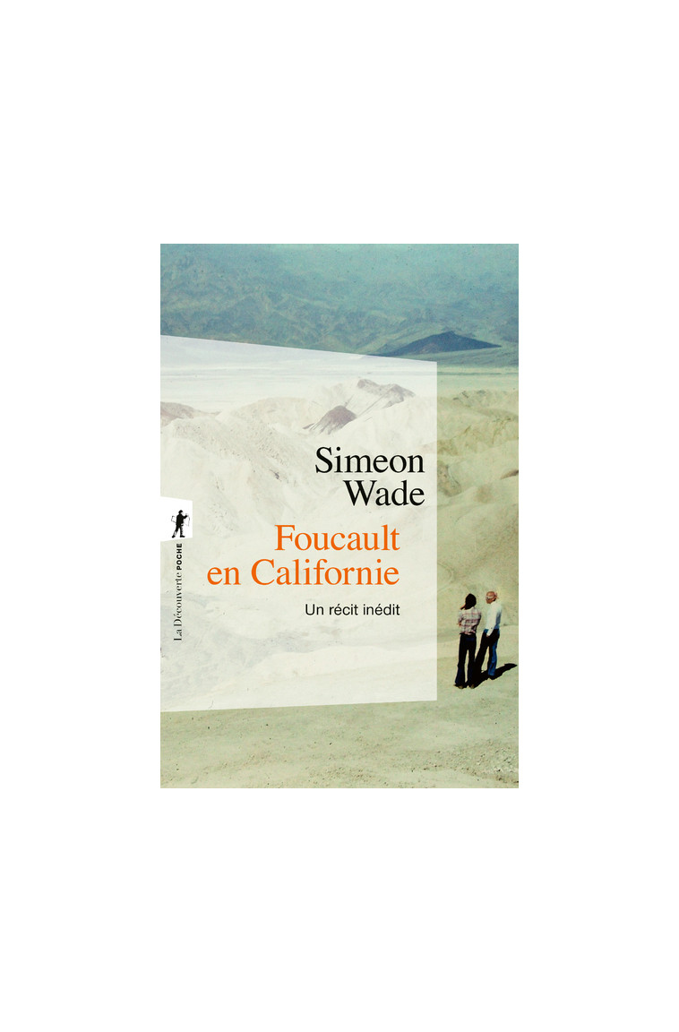 Foucault en Californie - Un récit inédit - Simeon Wade - LA DECOUVERTE