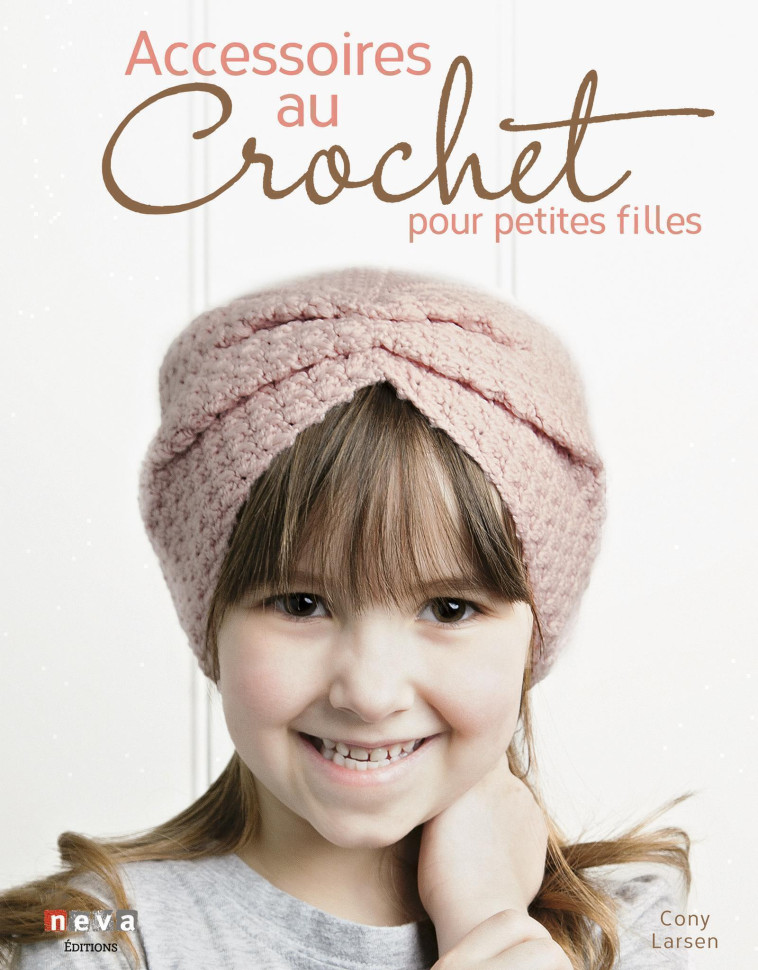 Accessoires au crochet pour petites filles - Cony Larsen - NEVA MAGLAND