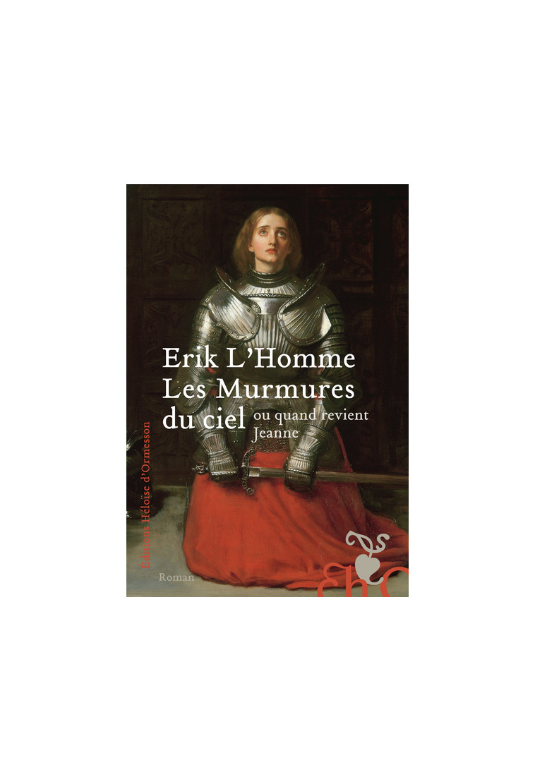 Les Murmures du ciel - ou quand revient Jeanne - Erik L'Homme - H D ORMESSON