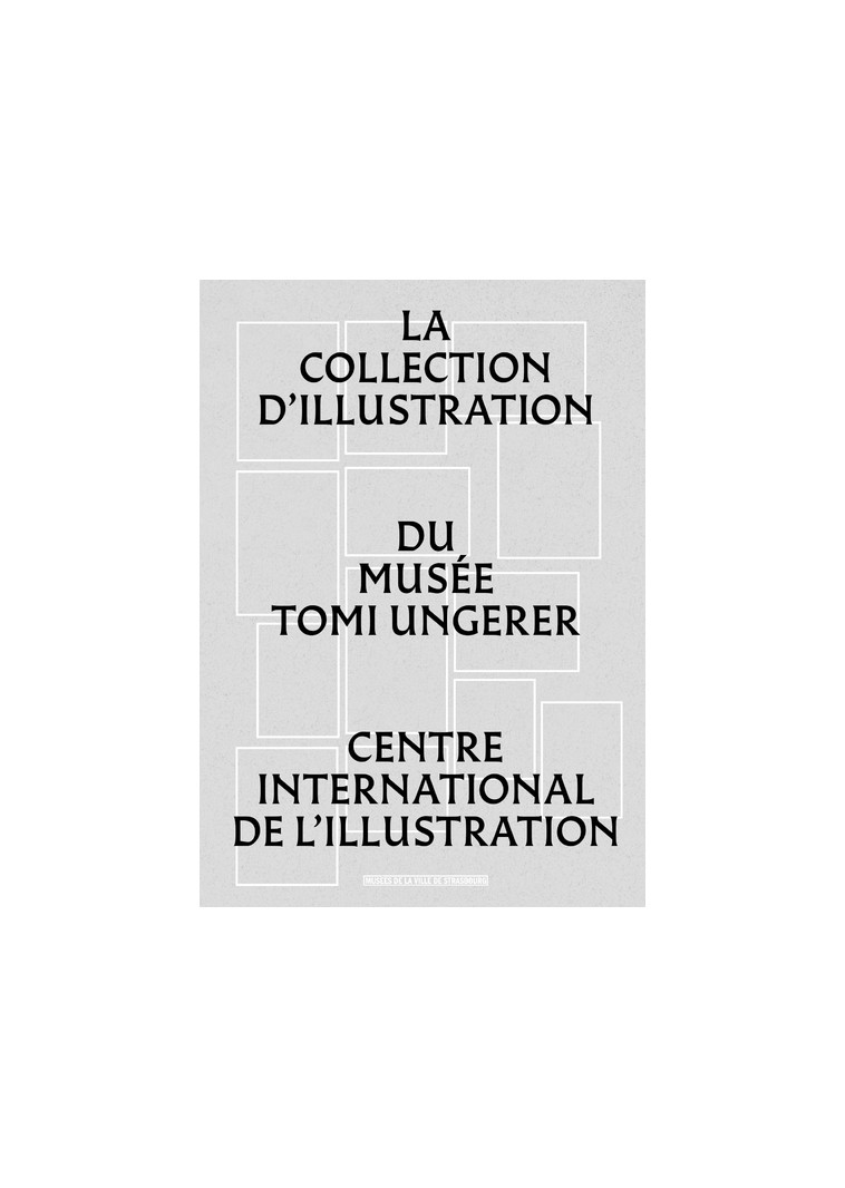 La collection d'illustration du musée Tomi Ungerer - Centre international de l'Illustration -  Collectif - MUSEES STRASBG