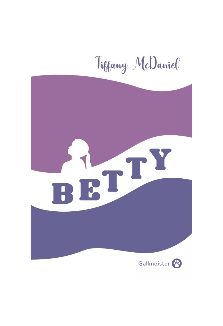 Betty - Edition Collector - Tiffany McDaniel - GALLMEISTER