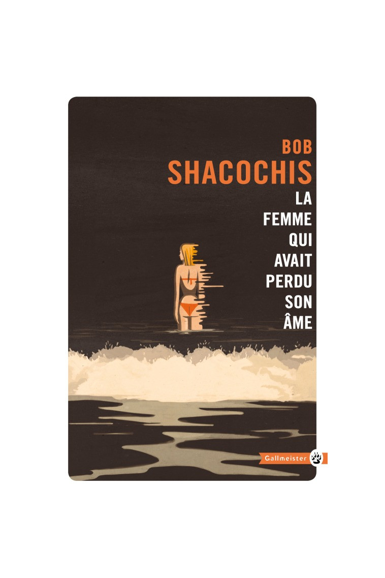 La femme qui avait perdu son âme - Bob Shacochis - GALLMEISTER