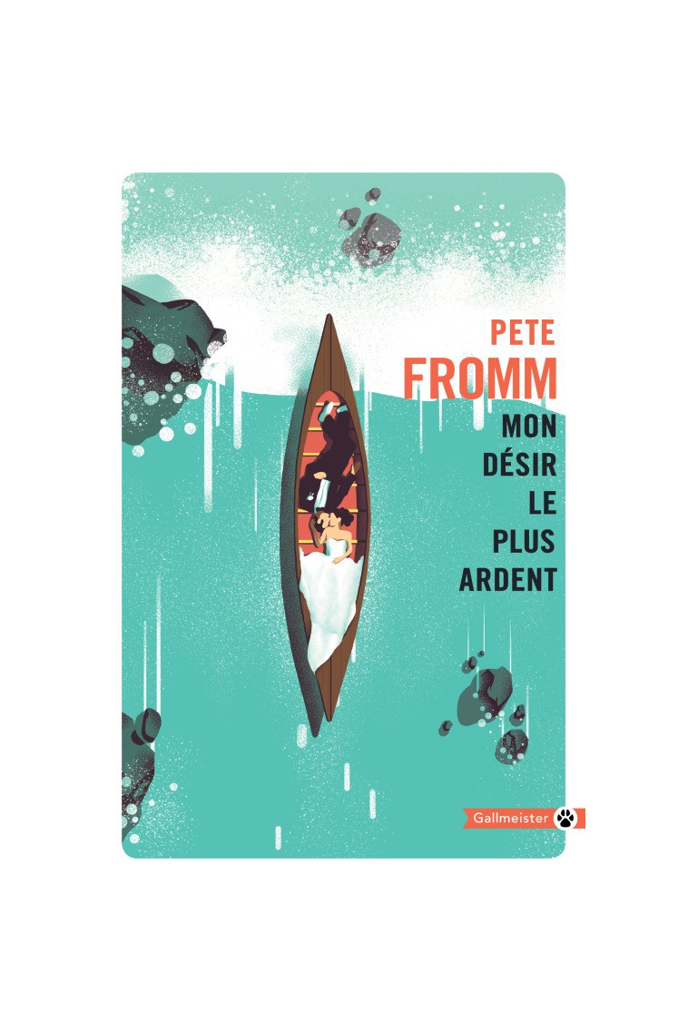 Mon désir le plus ardent - Pete Fromm - GALLMEISTER