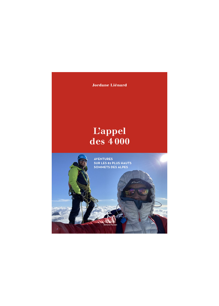 L'appel des 4000 - Aventure sur les 82 plus hauts sommets des Alpes - Jordane Liénard - PAULSEN GUERIN