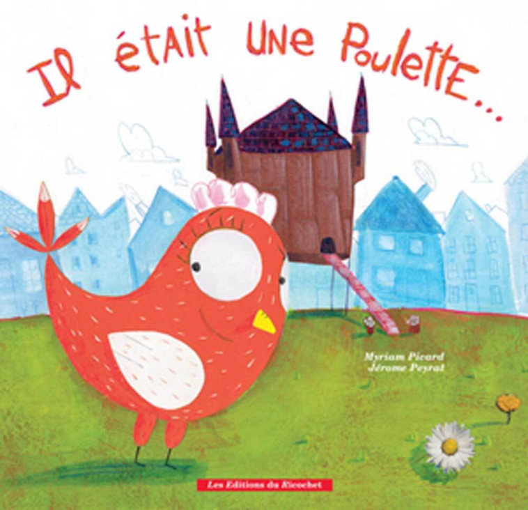 IL ETAIT UNE POULETTE... - Myriam Picard - RICOCHET