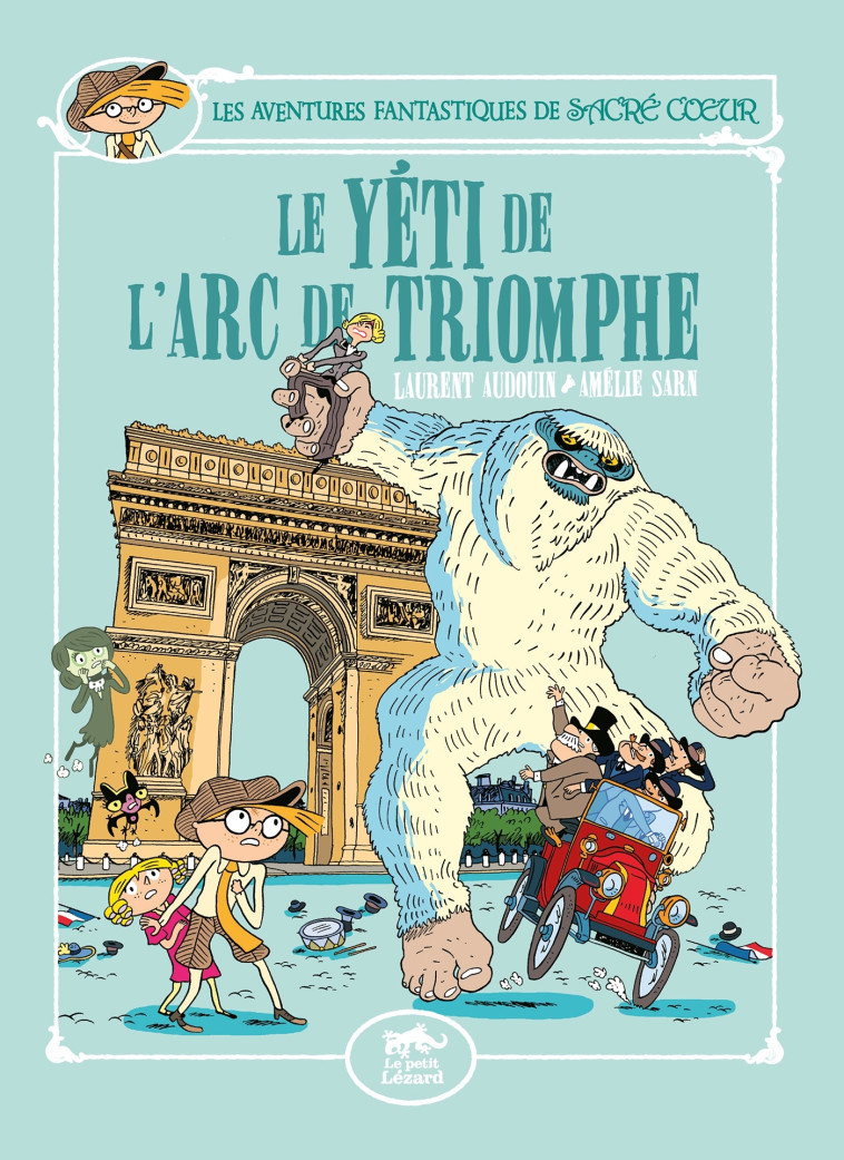 Les Aventures Fantastiques de Sacré-Coeur (vol.9) : Le Yéti de l'Arc de Triomphe - Laurent Audouin - PETIT LEZARD