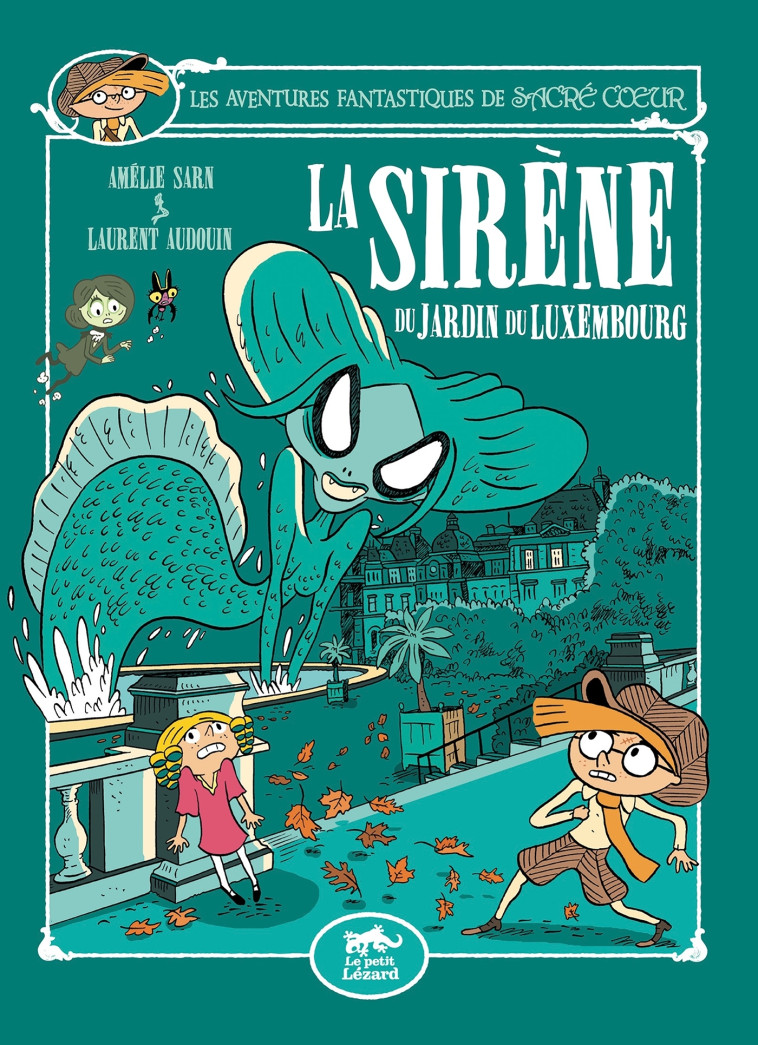 Les Aventures Fantastiques de Sacré-Coeur (vol.14) : La Sirène Du Jardin Du Luxembourg -  LAURENT AUDOUIN - PETIT LEZARD