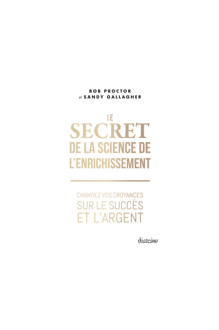 Le Secret de la Science de l'enrichissement - Changez vos croyances sur le succès et l'argent - Bob Proctor - DIATEINO