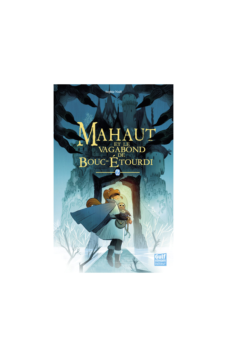 Mahaut - tome 2 Mahaut et le vagabond de Bouc-étourdi - Sophie Noël - GULF STREAM