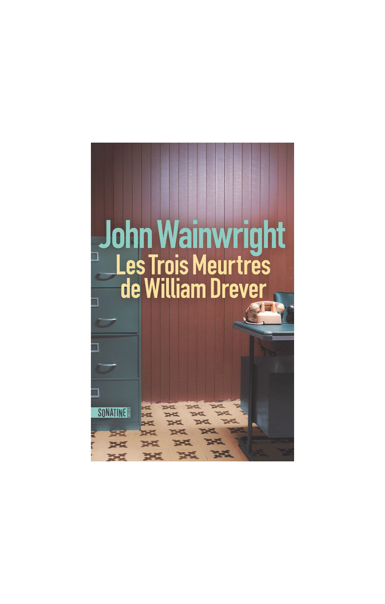 Les Trois Meurtres de William Drever - John Wainwright - SONATINE