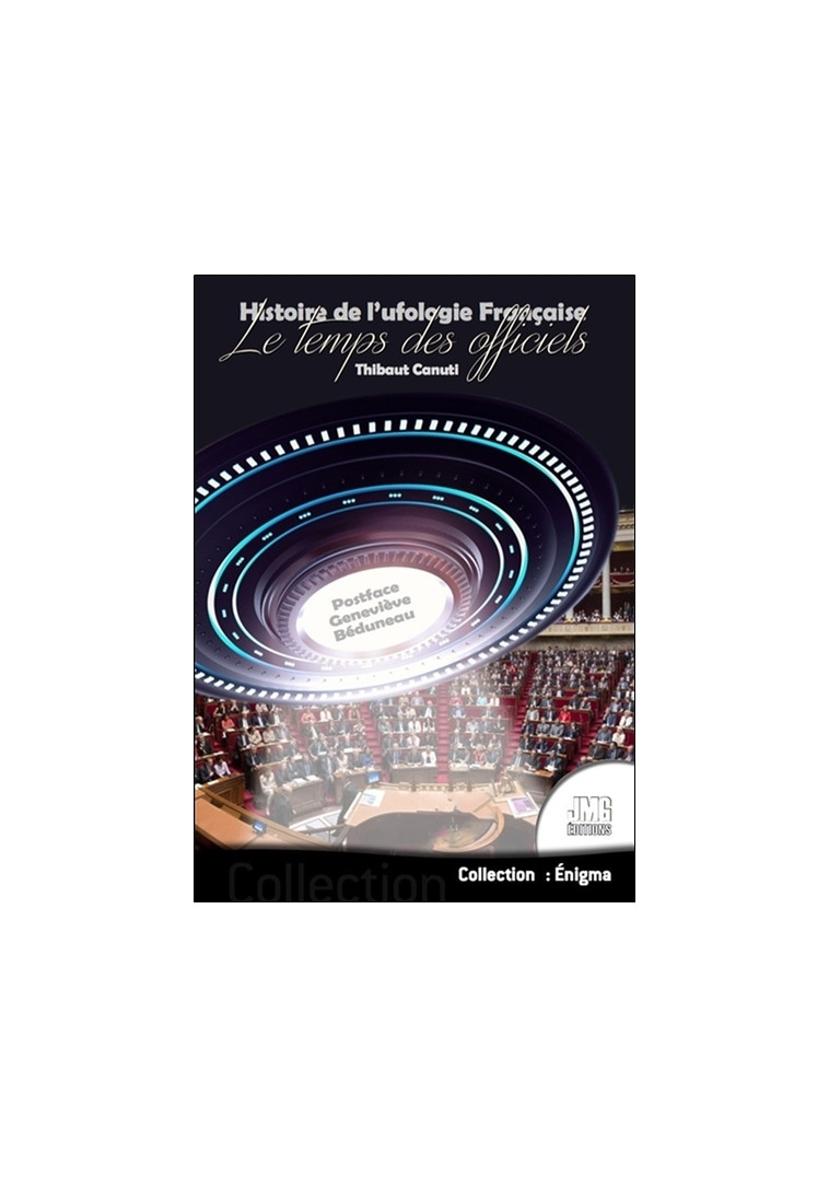 Histoire de l'ufologie Française - Le temps des officiels - Thibaut Canuti - JMG