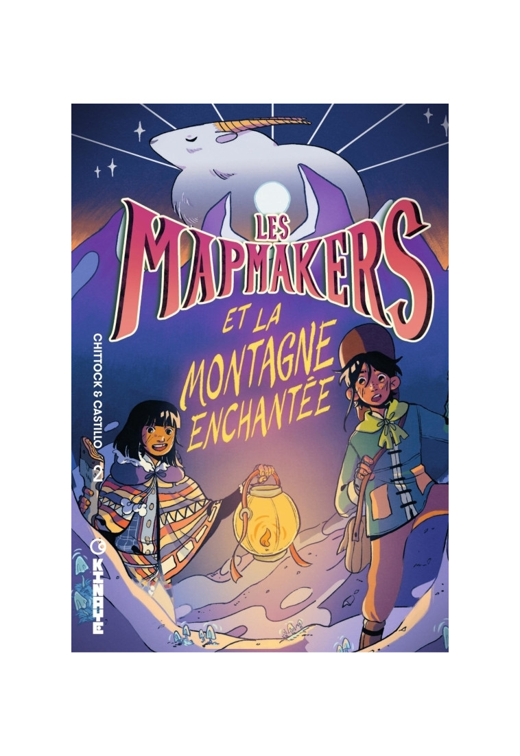 Les Mapmakers - Tome 2 - Les Mapmakers et la Montagne enchantée - Cameron Chittock - KINAYE