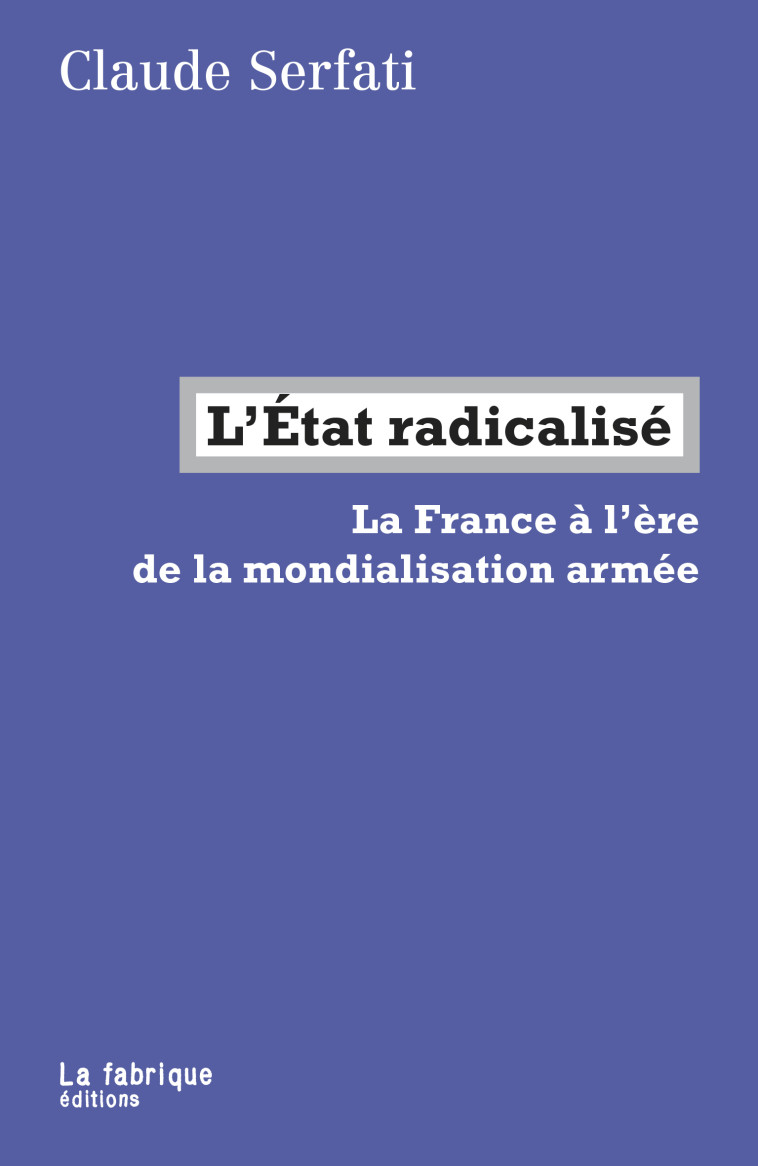 L'État radicalisé - Claude Serfati - FABRIQUE