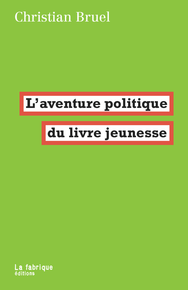 L’aventure politique du livre jeunesse - Christian Bruel - FABRIQUE