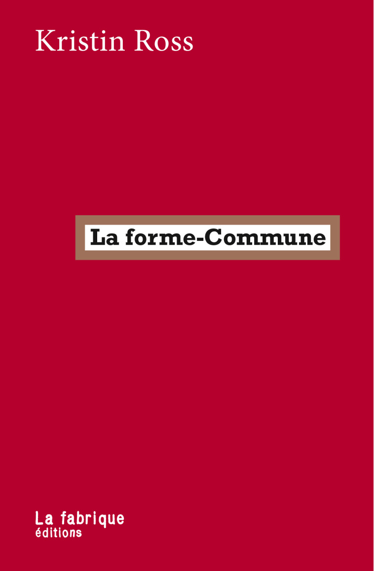 La forme-Commune - Kristin Ross - FABRIQUE