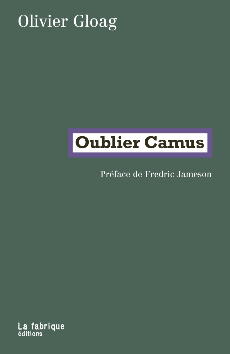 OUBLIER CAMUS - OLIVIER GLOAG - FABRIQUE