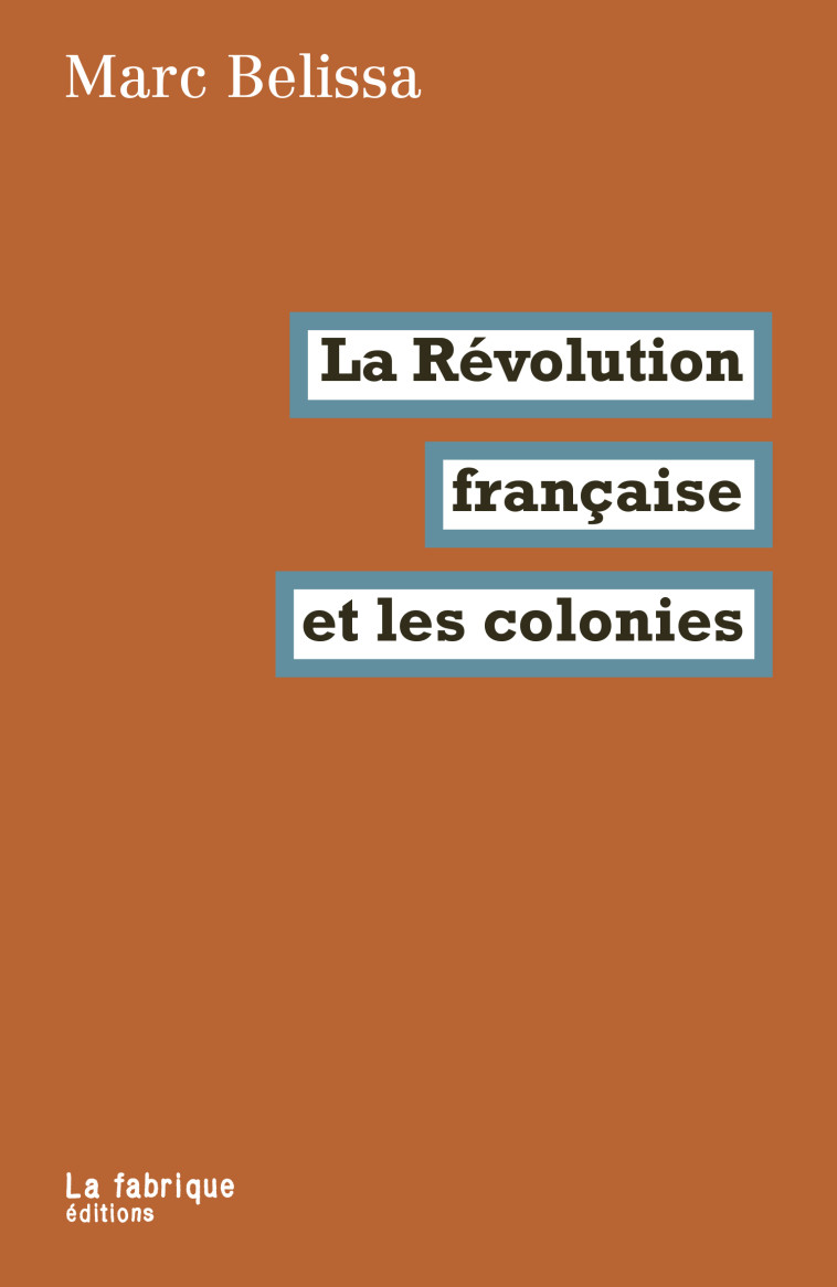 La Révolution française et les colonies - Marc Belissa - FABRIQUE