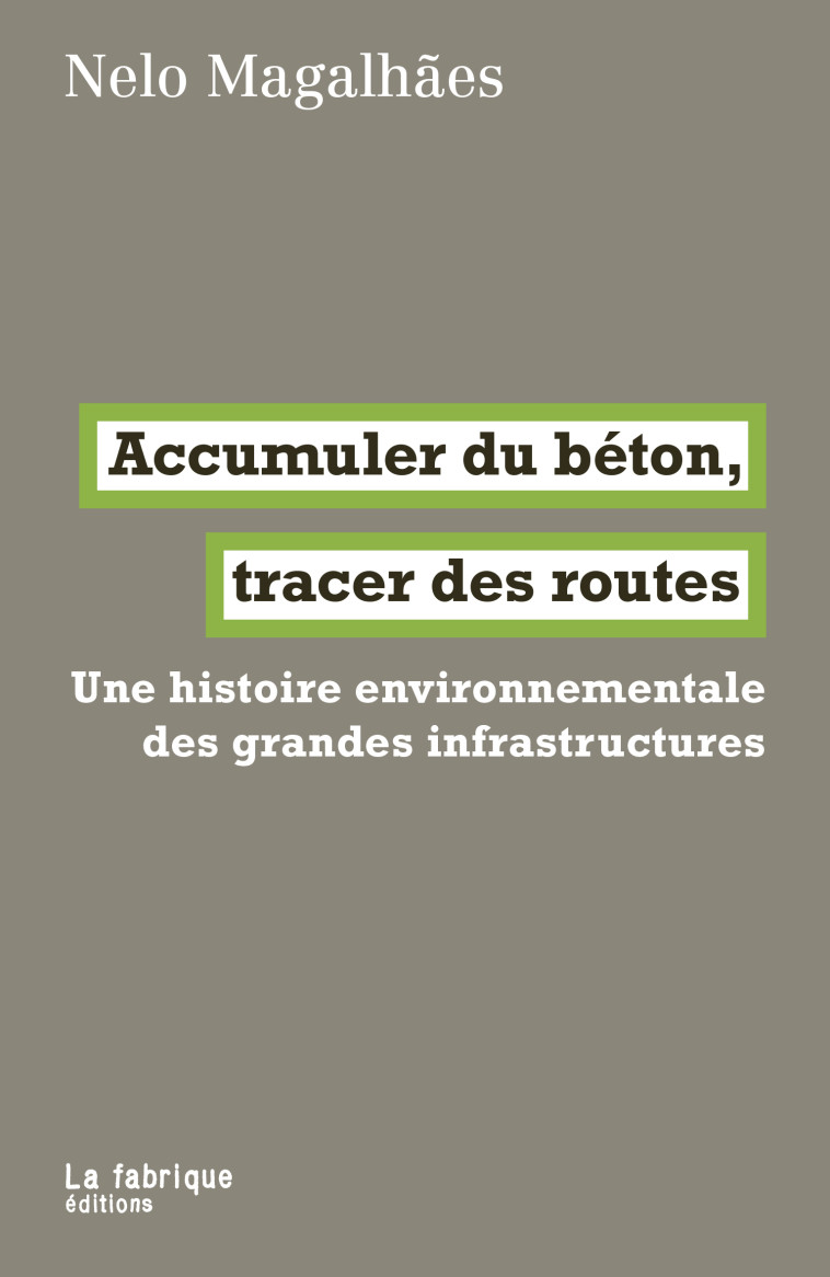 Accumuler du béton, tracer des routes - Nelo Magalhães - FABRIQUE