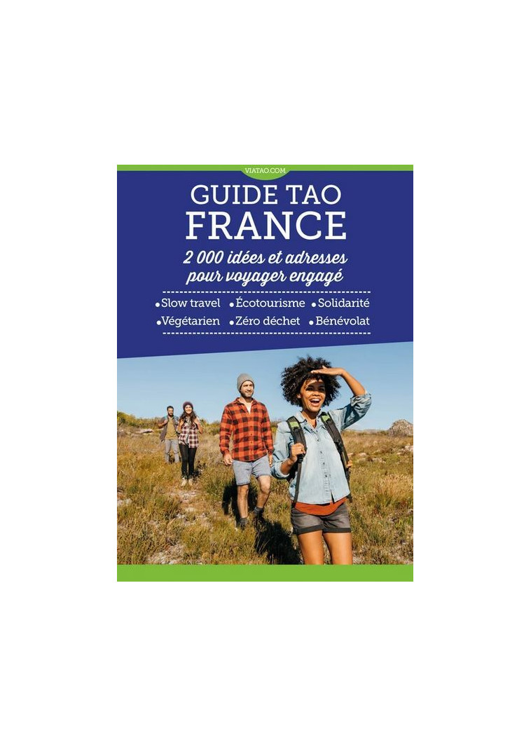 Guide Tao France - 2000 idées et adresses pour  voyager engagé -  Collectif - VIATAO