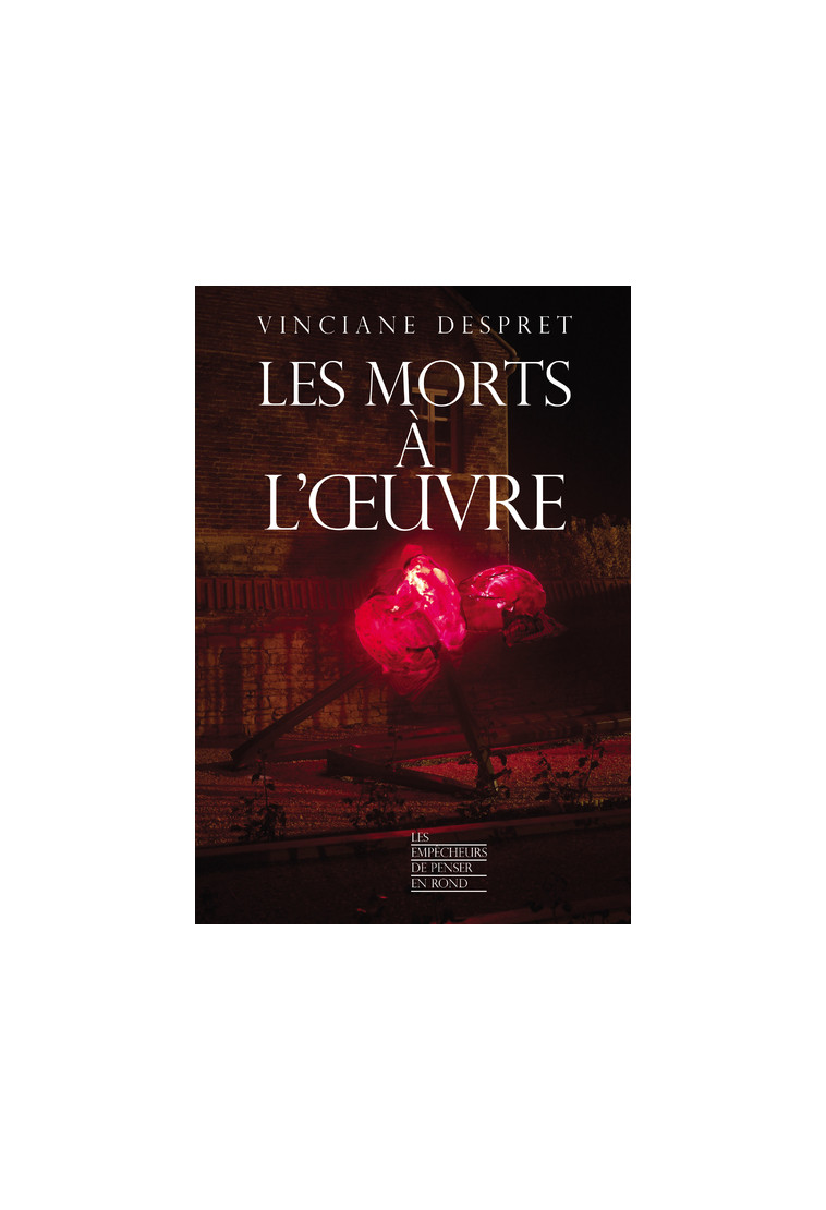 Les morts à l'oeuvre - Vinciane Despret - EMPECHEURS