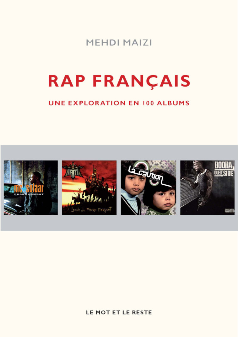 Rap français - Une exploration en 100 albums - Mehdi MAIZI - MOT ET LE RESTE