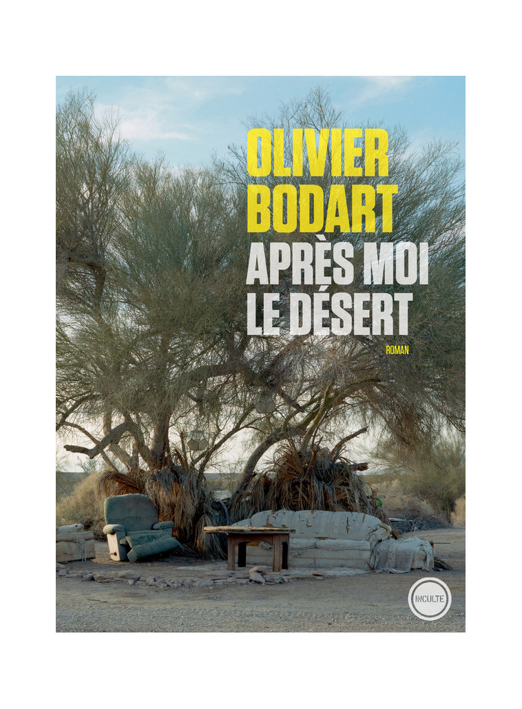 Après moi le désert - Olivier Bodart - INCULTEDERMARGE