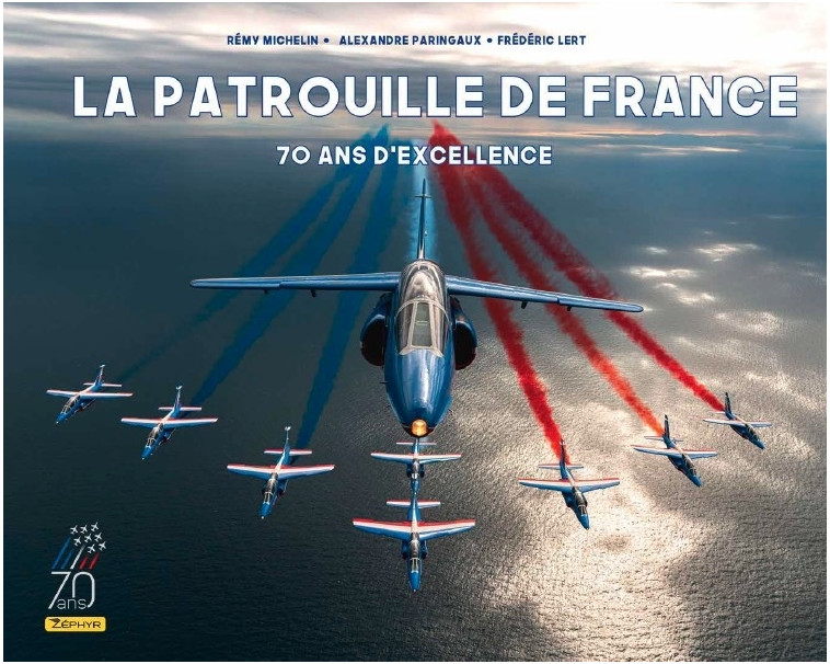 La Patrouille de France - 70 ans d'excellence -  Paringaux Alex - ZEPHYR