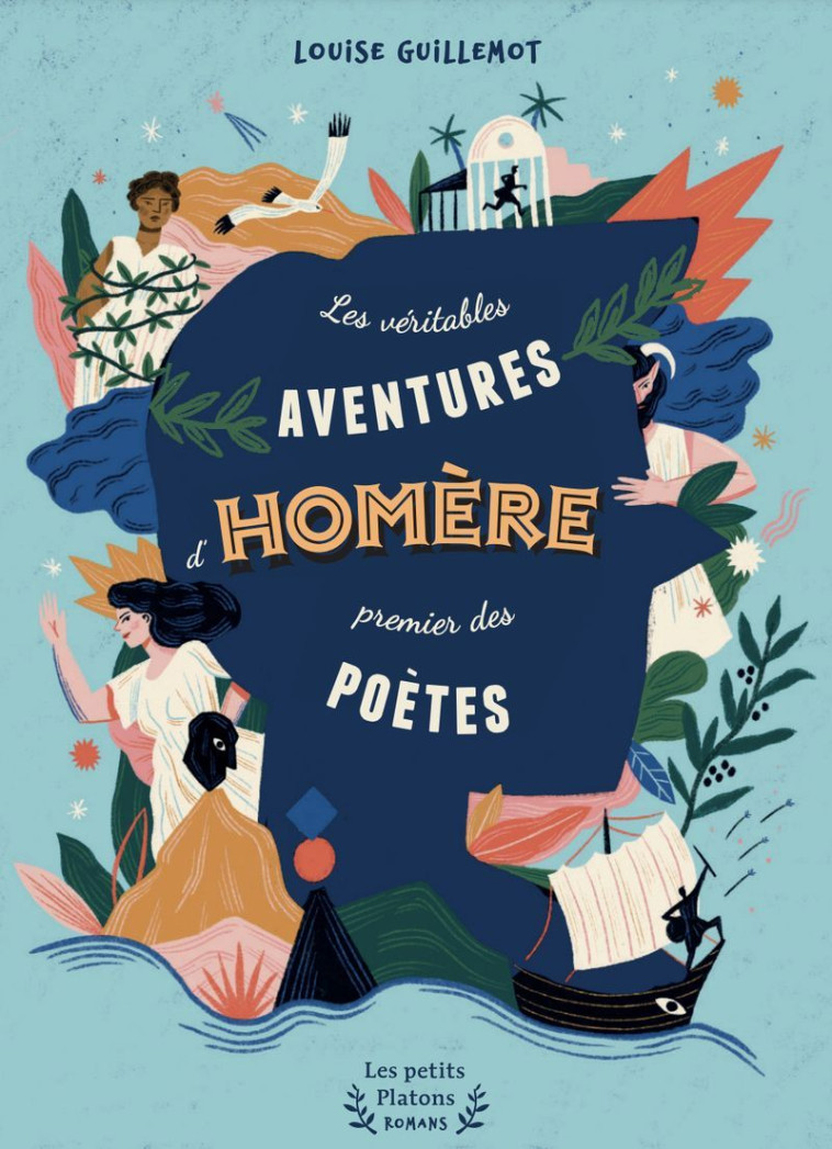 Les Véritables Aventures d'Homère, premier des poètes - Louise Guillemot - PETITS PLATONS