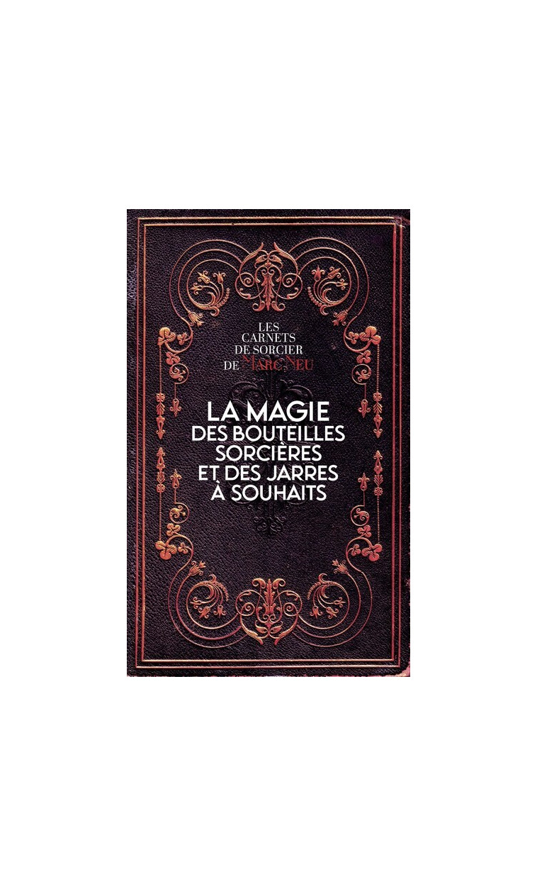 La magie des bouteilles sorcières et des jarres à souhaits - Marc Neu - EXERGUE