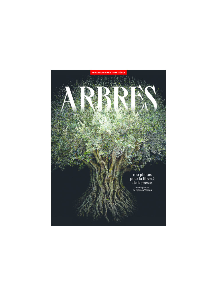 Arbres - 100 photos pour la liberté de la presse - N° 70 -  Collectif - REPORTERS FRONT