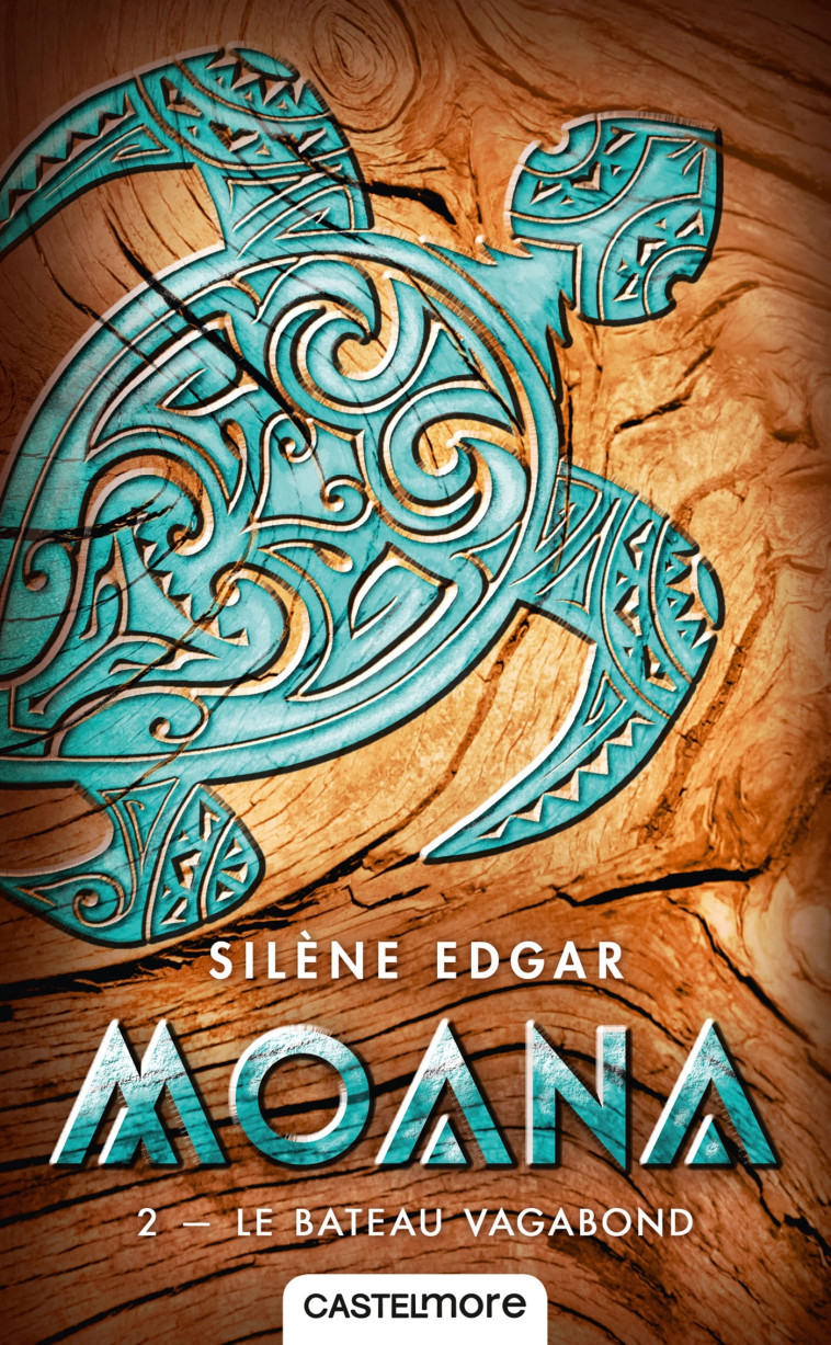 Moana, T2 : Le bateau vagabond - Silène Edgar - CASTELMORE