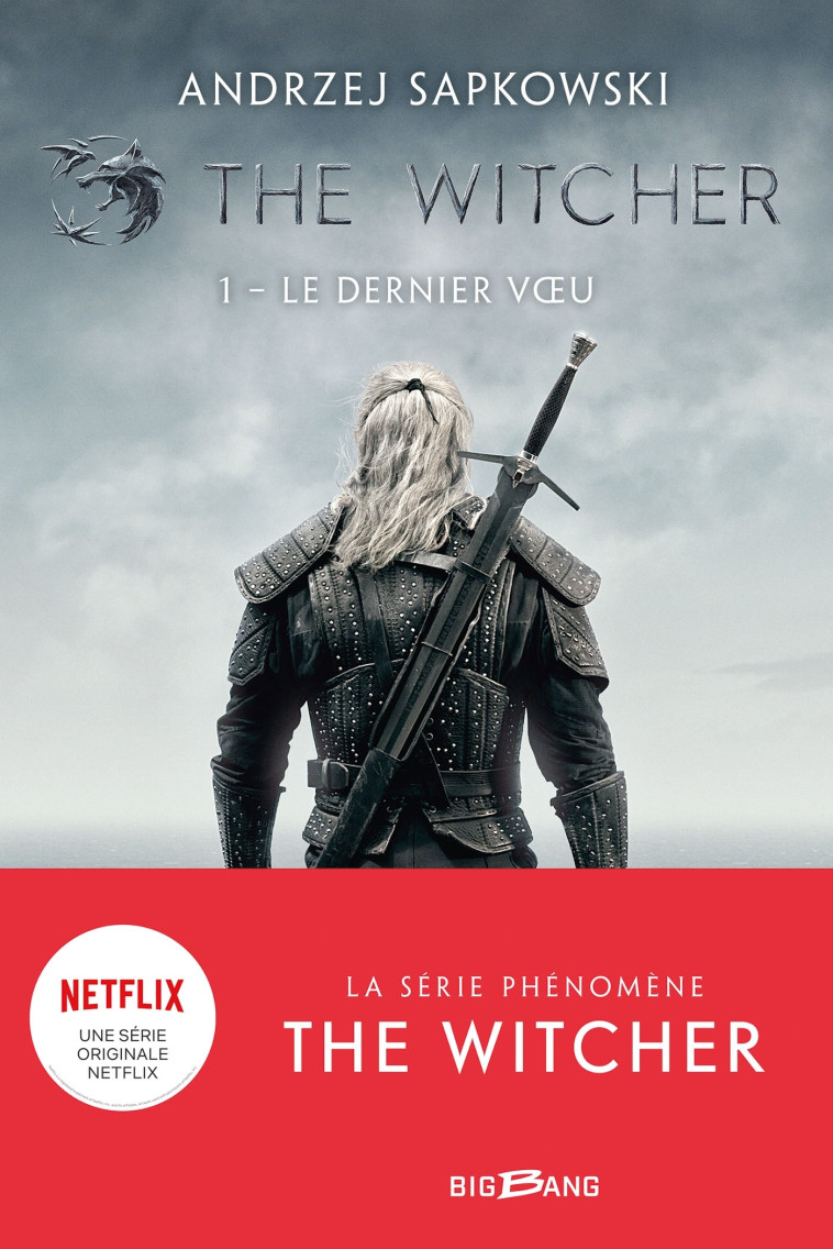 The Witcher (Sorceleur), T1 : Le Dernier Voeu - Andrzej Sapkowski - BIGBANG