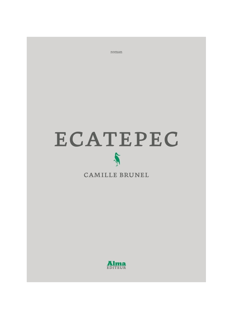 Ecatepec - Camille Brunel - ALMA EDITEUR