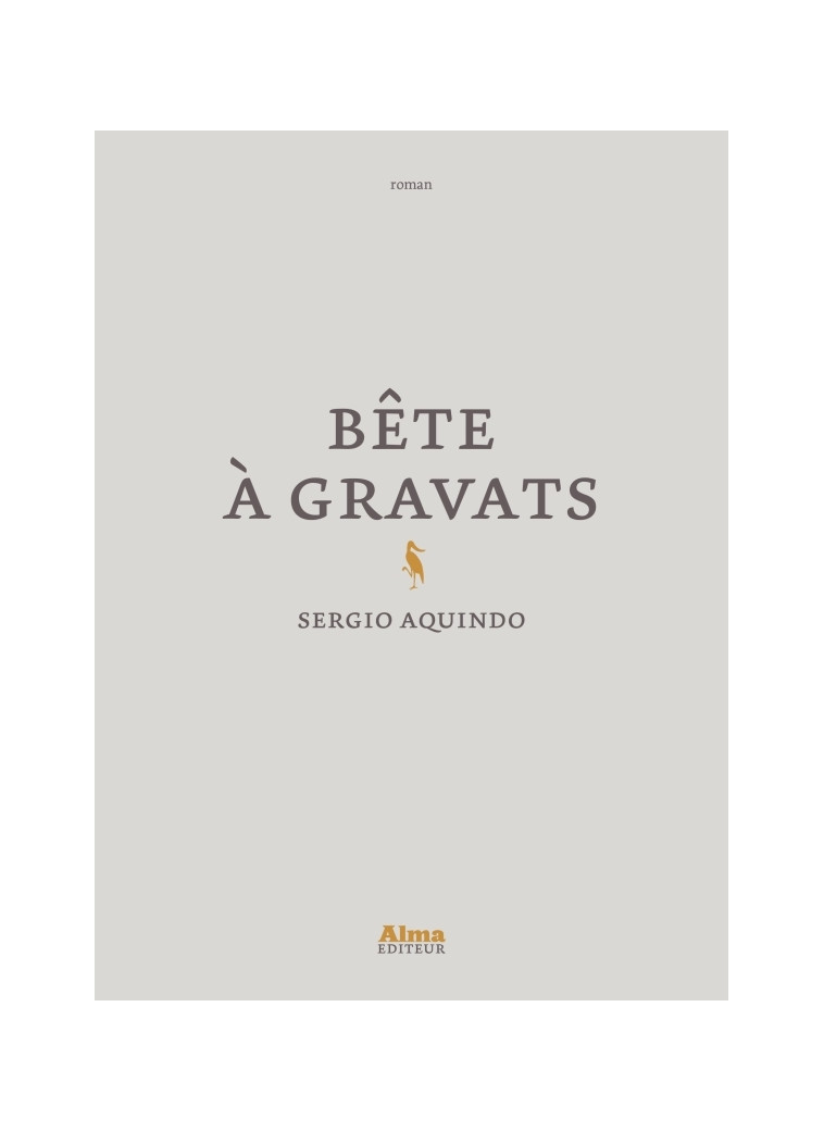 Bête à gravats - SERGIO AQUINDO - ALMA EDITEUR